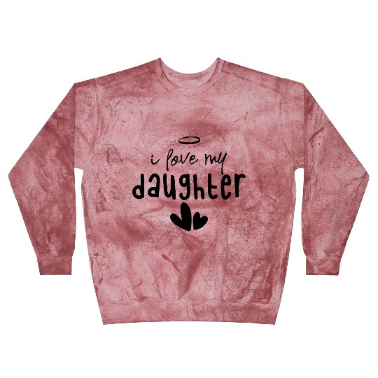 I Love My Daughter Blast Sweatshirts