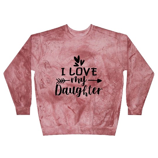 I Love My Daughter Blast Sweatshirts