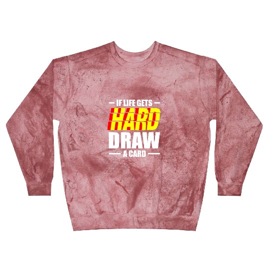 If Life Gets hard Draw A Card Trading Card Game Blast Sweatshirts