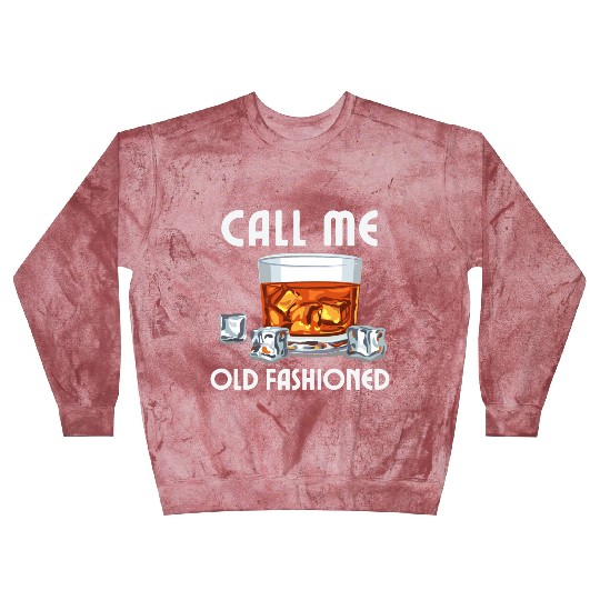 Call Me Old Fashioned. Funny Whiskey. Blast Sweatshirts