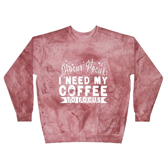 Hocus Pocus I Need My Coffee To Focus Blast Sweatshirts