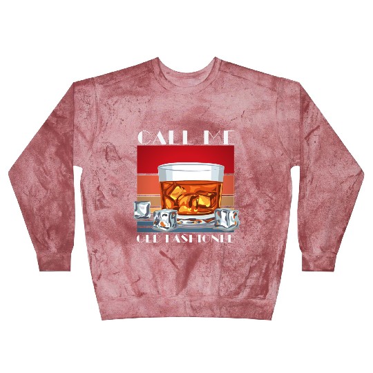 Call Me Old Fashioned, Funny Whiskey Gift. Blast Sweatshirts