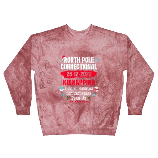 North Pole Correctional Kidnapping Traded Husband Blast Sweatshirts