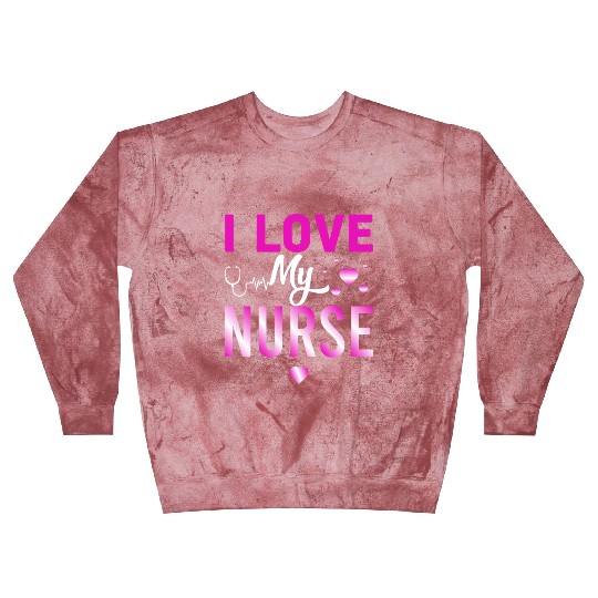 I Love My Nurse Nursing Student Teacher Gift Ideas Blast Sweatshirts