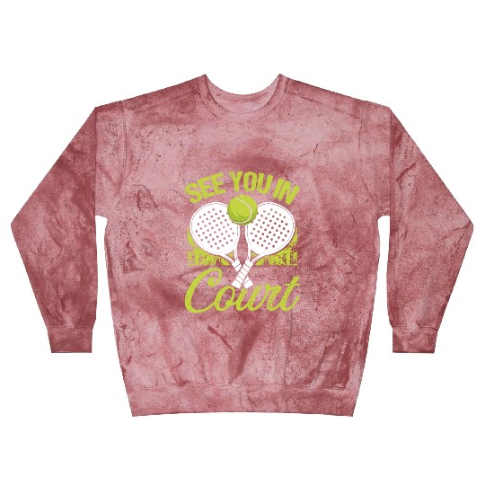 Paddle Tennis Player Match See you in Court Blast Sweatshirts