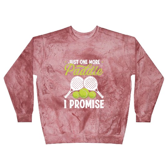 Paddle Tennis Player Match Just one more Paddle Blast Sweatshirts