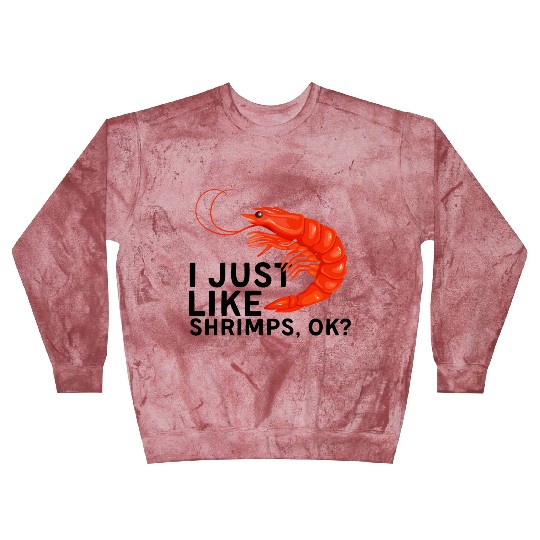I Just Like Shrimps Ok - fishing lover | shrimp Blast Sweatshirts