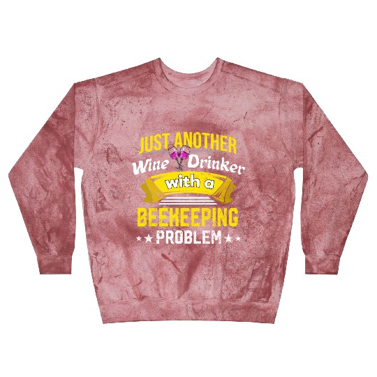 Wine Drinker with Beekeeping Problem Wine Lover Fu Blast Sweatshirts