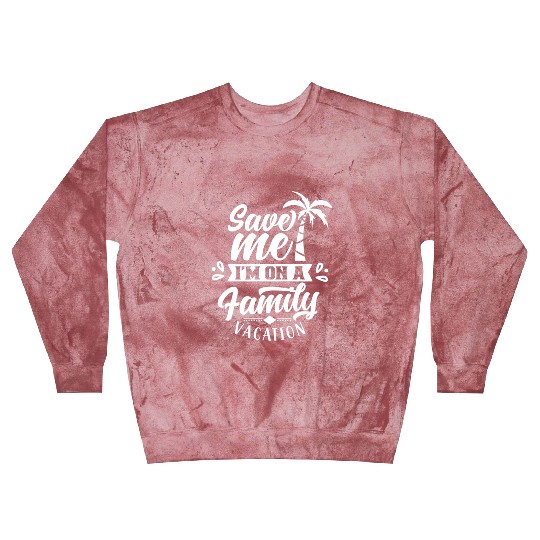 Save Me I'm On A Family Vacation Travel Relatives Blast Sweatshirts