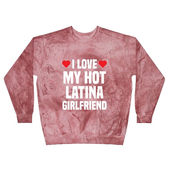 I Love My Hot Latina Girlfriend Gift Boyfriend Blast Sweatshirts
