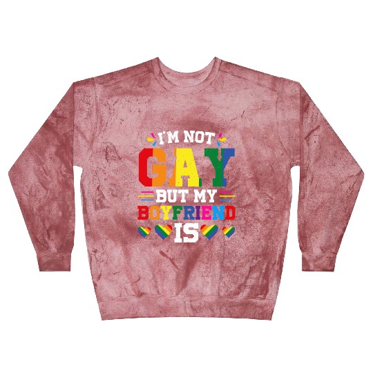 I'm Not Gay But My Boyfriend Is LGBT Support Blast Sweatshirts