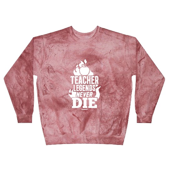 Teacher Legends Never Die Blast Sweatshirts