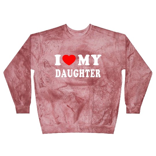 I Love My Daughter Blast Sweatshirts