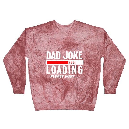 Dad Joke Loading Please Wait Blast Sweatshirts