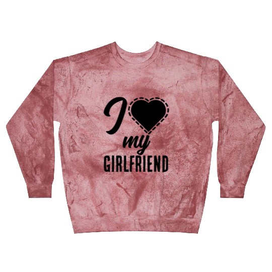 I love my girlfriend Blast Sweatshirts