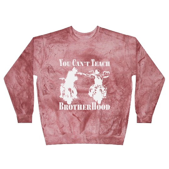 You Can’t Teach Brotherhood Biker ©WhiteTigerLLC. Blast Sweatshirts