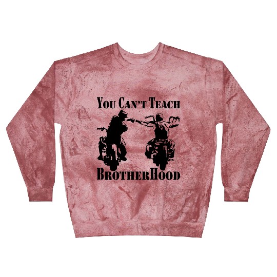 You Can’t Teach Brotherhood Biker ©WhiteTigerLLC. Blast Sweatshirts