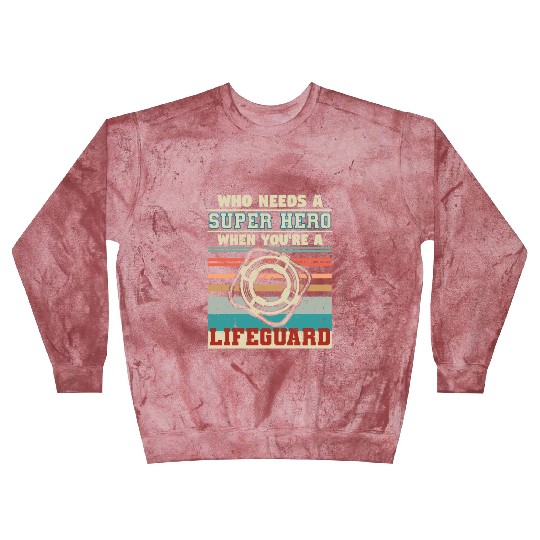 Who Needs A Super Hero Lifeguard Blast Sweatshirts