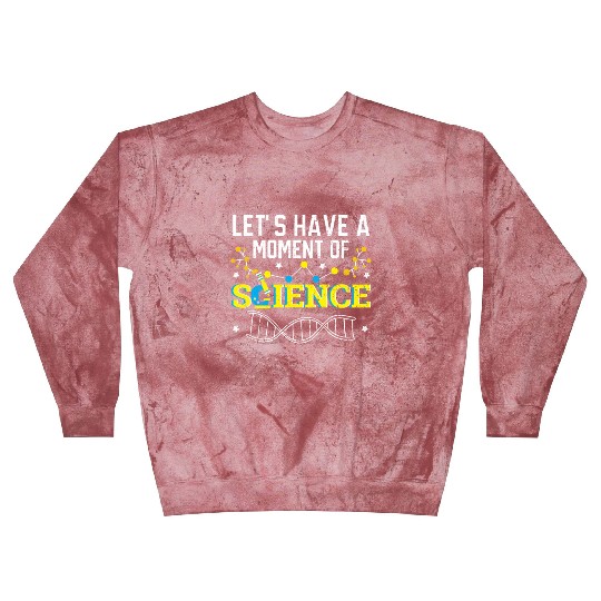 Let's Have A Moment Of Scientist Science Teacher Blast Sweatshirts