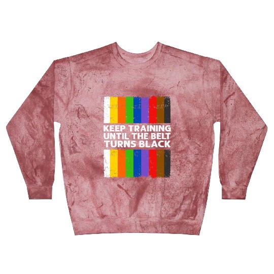 Keep Training Until The Belt Turns Black Blast Sweatshirts