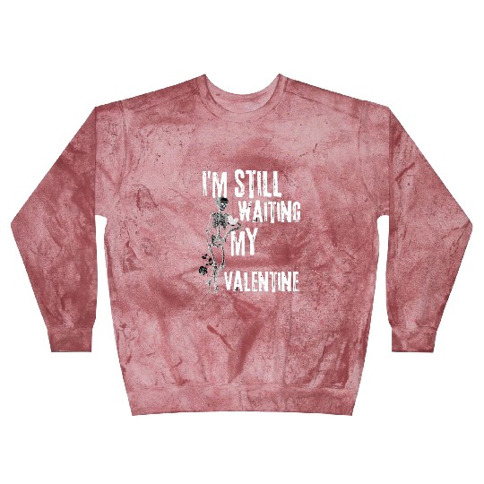 I'm still waiting my valentine,anti valentine love Blast Sweatshirts