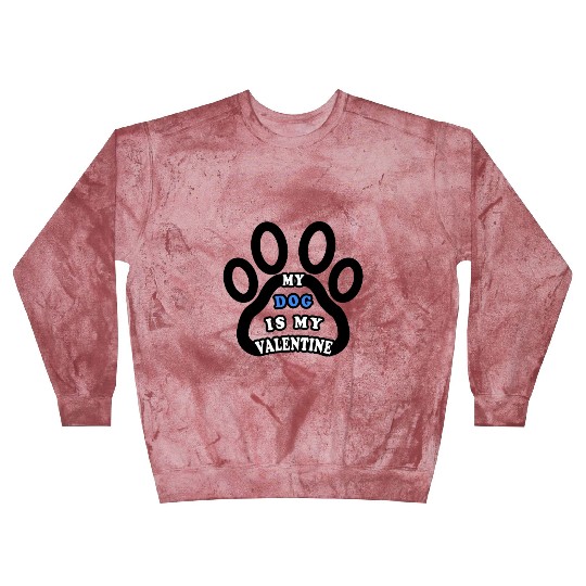 My dog is my valentine Blast Sweatshirts