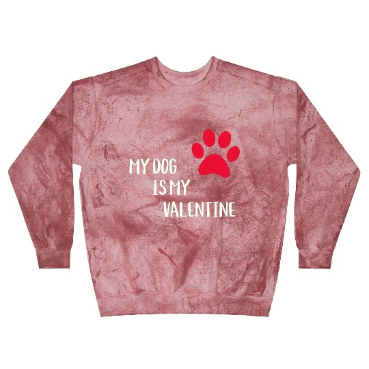 My Dog Is My Valentine Blast Sweatshirts