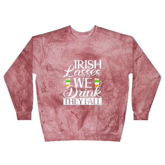 Irish Lasses We Drink They Fall - St Patricks Day Blast Sweatshirts
