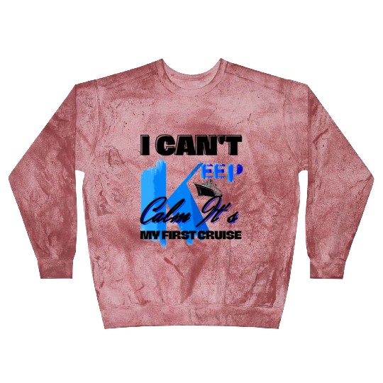 i can't keep calm it's my first cruise Blast Sweatshirts