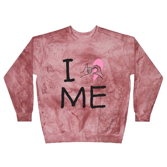 I Love Me 10 Blast Sweatshirts