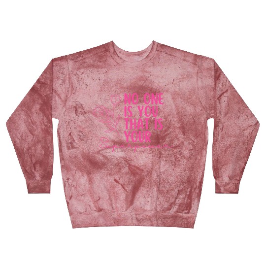 No One Is You That Is Your Superpower -Pink Flower Blast Sweatshirts