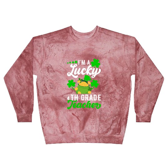 I'm a Lucky 4th Grade Teacher St Patrick's Blast Sweatshirts
