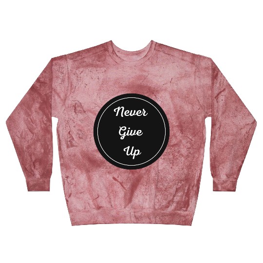 Never Give Up Blast Sweatshirts