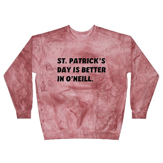 St. Patrick's Day is Better in O'Neill, Nebraska Blast Sweatshirts