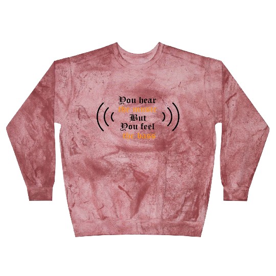 You hear the music but you feel the bass Blast Sweatshirts