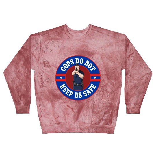 Cops Do Not Keep Us Safe - ACAB Blast Sweatshirts