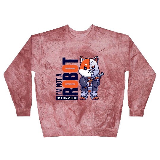 I'm Not A Robot I'm A Human Being Blast Sweatshirts