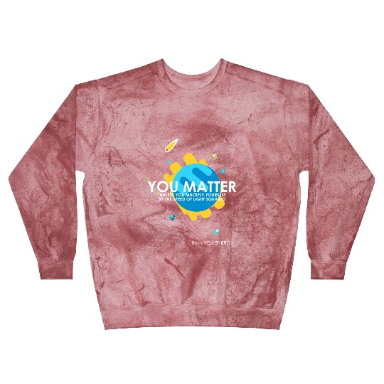 Funny You Matter Atom Nerd Blast Sweatshirts Gift (Science