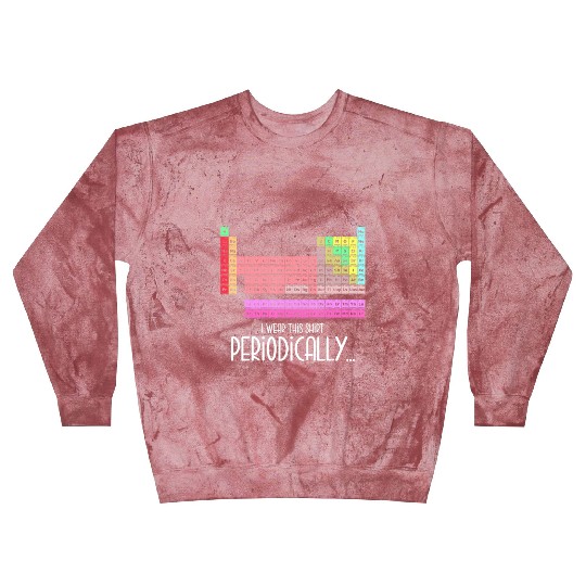 I Wear This Blast Sweatshirts Periodically Periodic Table
