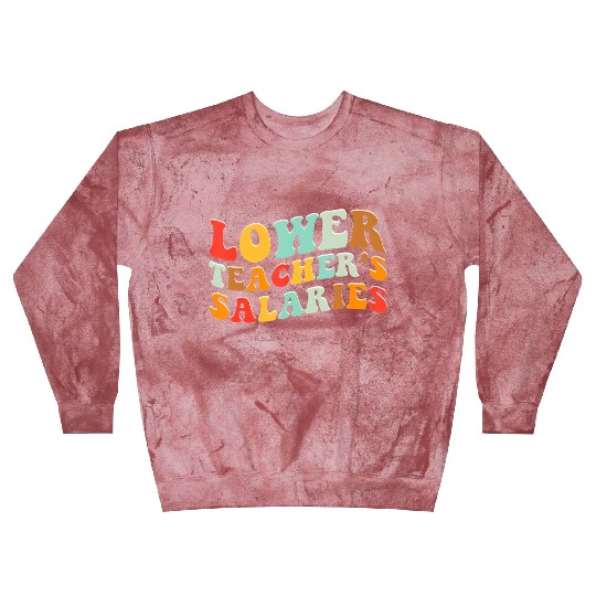 Lower Teacher Salaries Blast Sweatshirts