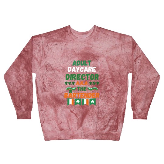 Adult daycare director aka the bartender st patric Blast Sweatshirts