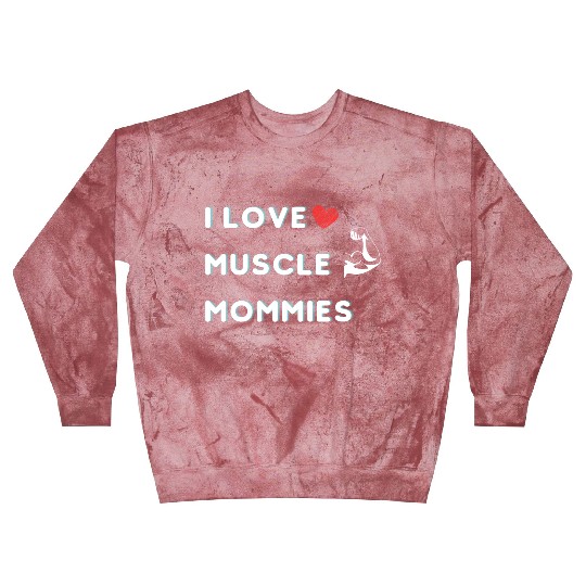 I Love Muscle Mommies funny qoute Blast Sweatshirts