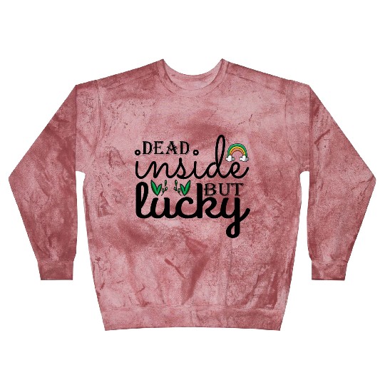 Dead inside but lucky Blast Sweatshirts