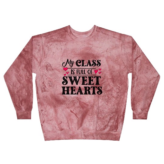 My Class Is Full Of Sweethearts Blast Sweatshirts