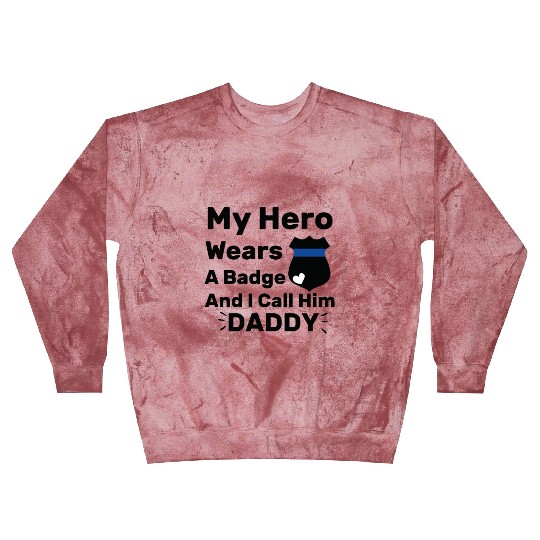 My Hero Wears A Badge and I call him daddy Baby Blast Sweatshirts