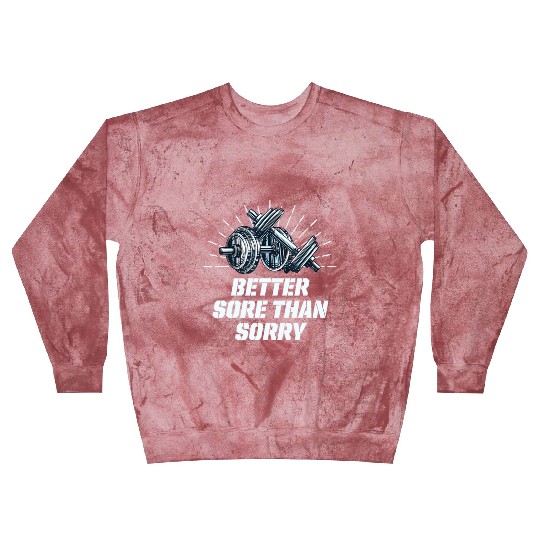 Better Sore Than Sorry Funny Workout Humor Gym Say Blast Sweatshirts