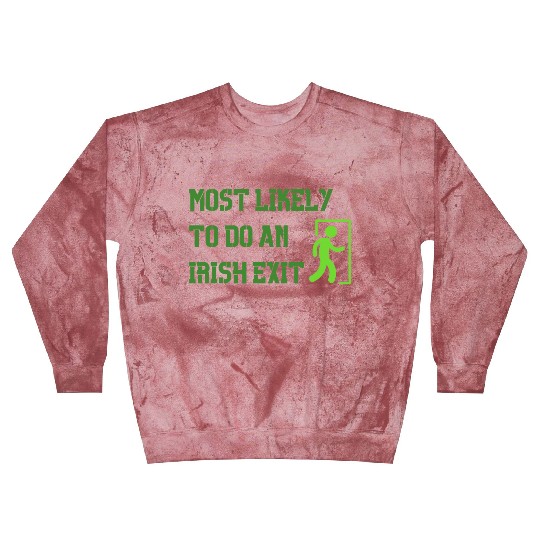 most likely to do an irish exit Blast Sweatshirts