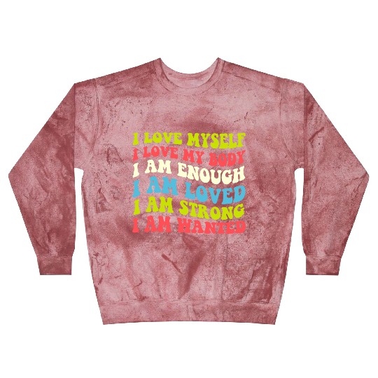 I Love Myself I Love My Body I Am Enough I Am Love Blast Sweatshirts