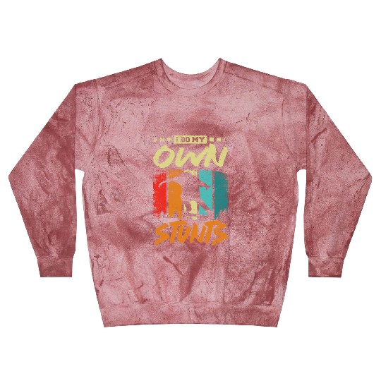 I do my own stunts, skateboarding Blast Sweatshirts