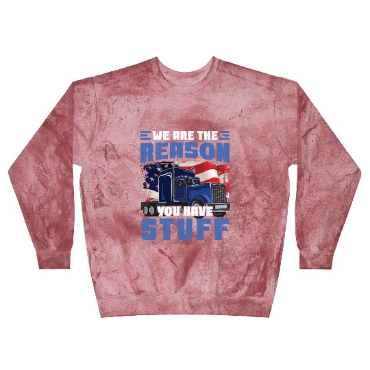 We're The Reason You Have Stuff Funny Semi Truck Blast Sweatshirts
